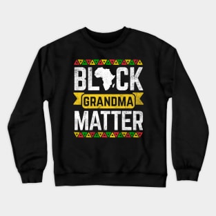 Black Grandma Matter Black History Month Crewneck Sweatshirt